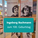 Ingeborg Bachmann zum 100. Geburtstag