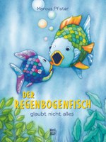 Der Regenbogenfisch glaubt nicht alles